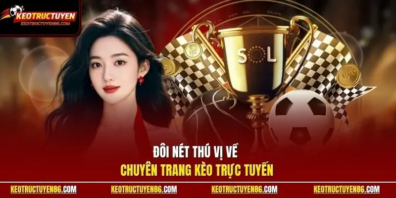 Đôi nét thú vị về chuyên trang Kèo Trực Tuyến