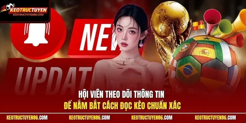 Hội viên theo dõi thông tin để nắm bắt cách đọc kèo chuẩn xác