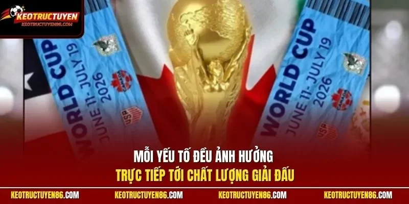 Mỗi yếu tố đều ảnh hưởng trực tiếp tới chất lượng giải đấu