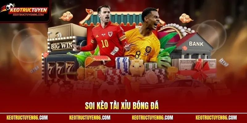 Soi kèo tài xỉu bóng đá