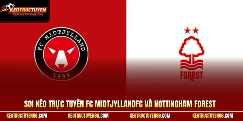 FC MidtjyllandFC và Nottingham Forest