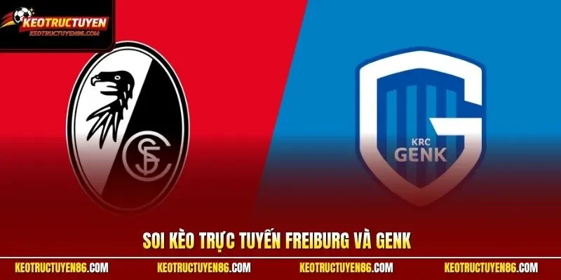 Freiburg Và Genk