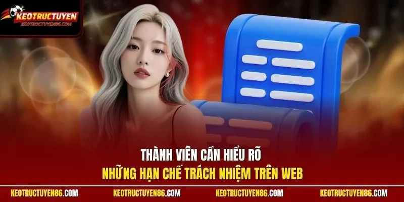 Thành viên cần hiểu rõ những hạn chế trách nhiệm trên web